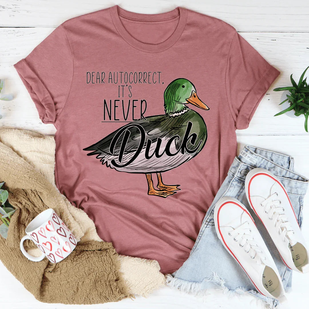 Dear Autocorrect It's Never Duck Tee Mauve / S Peachy Sunday T-Shirt