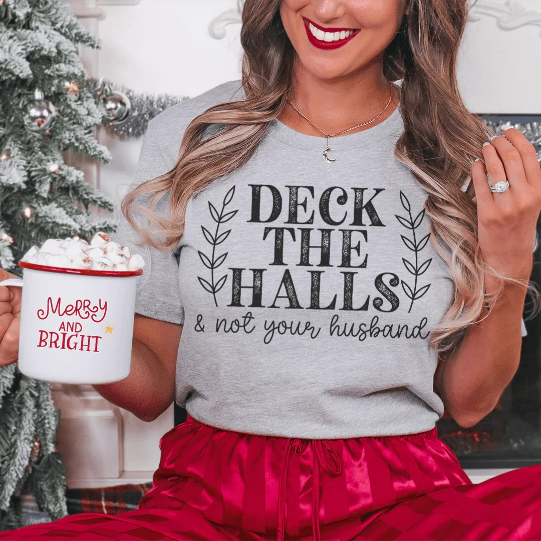 Deck The Halls And Not Your Husband Tee Athletic Heather / S Peachy Sunday T-Shirt