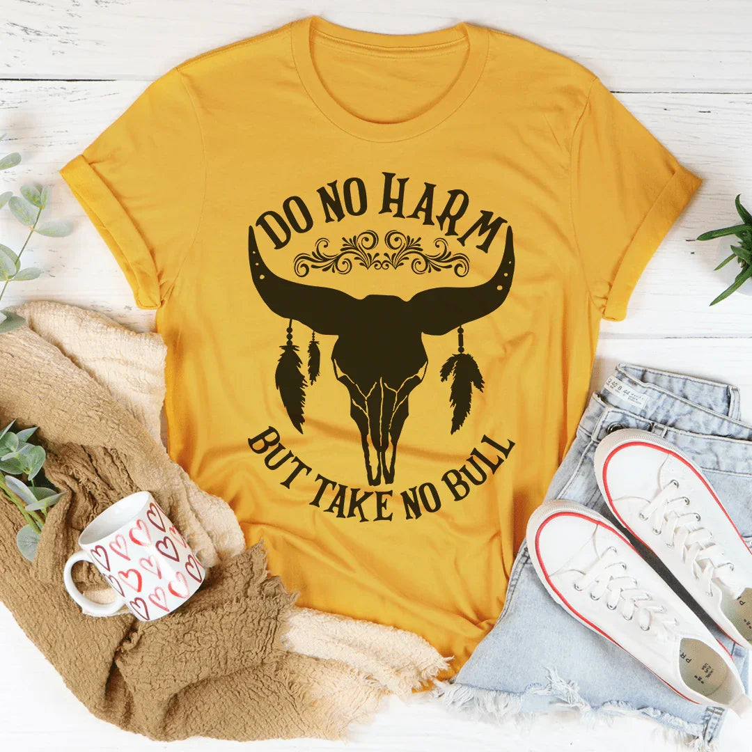 Do No Harm But Take No Bull Tee Mustard / S Peachy Sunday T-Shirt