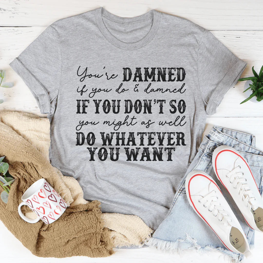 Do Whatever You Want Tee Peachy Sunday T-Shirt