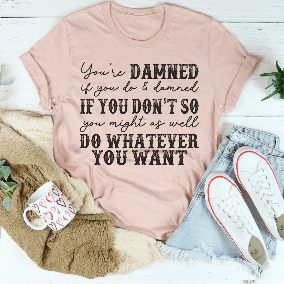 Do Whatever You Want Tee Peachy Sunday T-Shirt