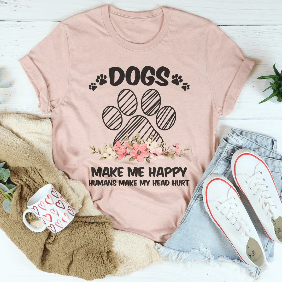 Dogs Make Me Happy Tee Peachy Sunday T-Shirt