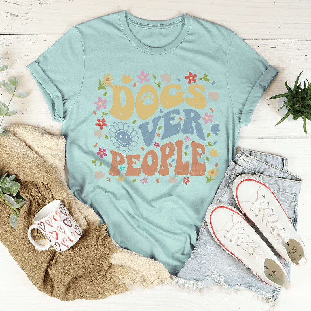 Dogs Over People Tee Peachy Sunday T-Shirt