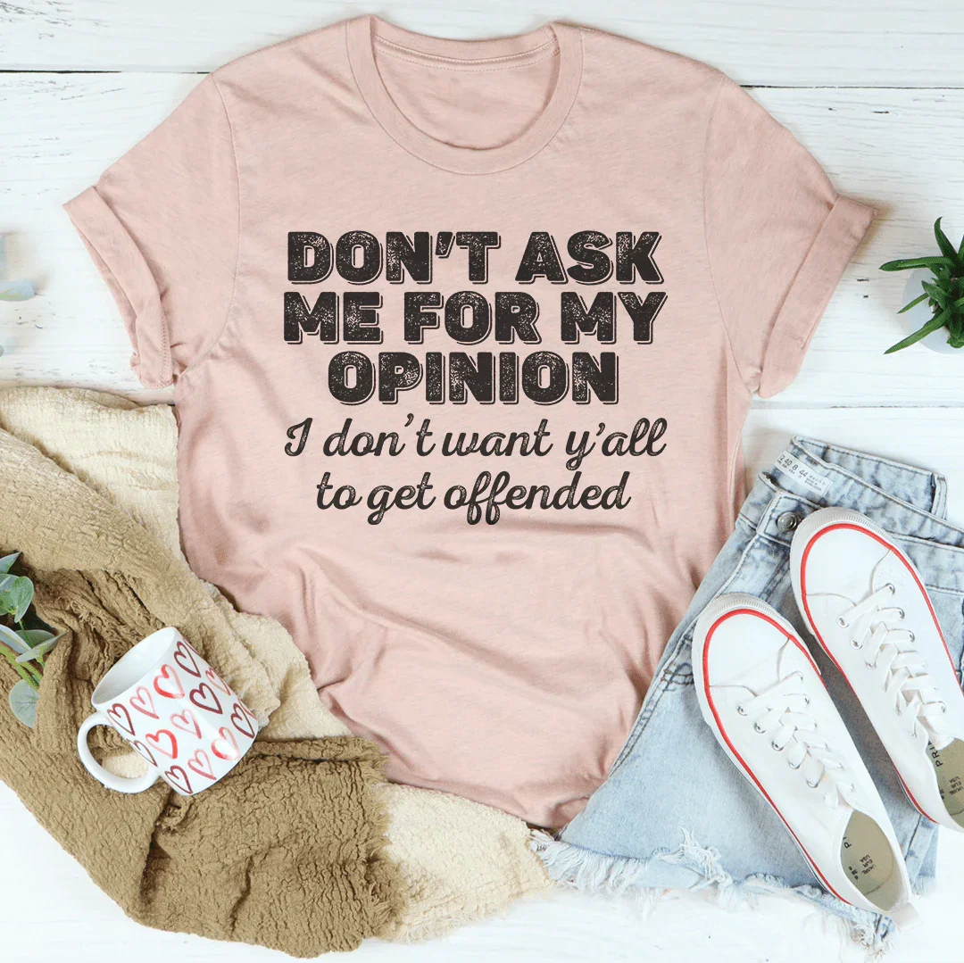 Don't Ask Me For My Opinion Tee Heather Prism Peach / S Peachy Sunday T-Shirt