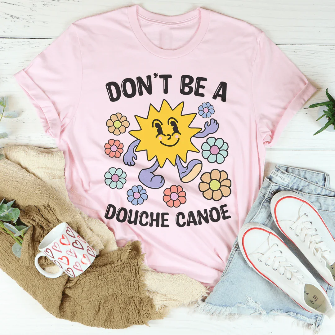 Don't Be A Douche Canoe Tee Peachy Sunday T-Shirt