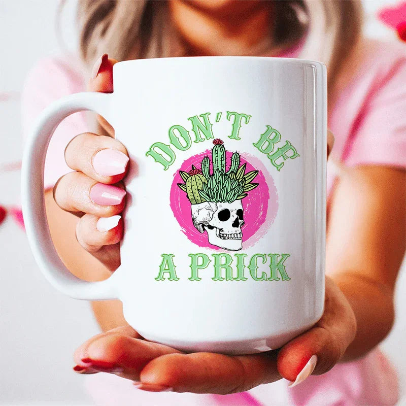 Don't Be A Prick Skull Ceramic Mug 15 oz White / One Size CustomCat Drinkware T-Shirt