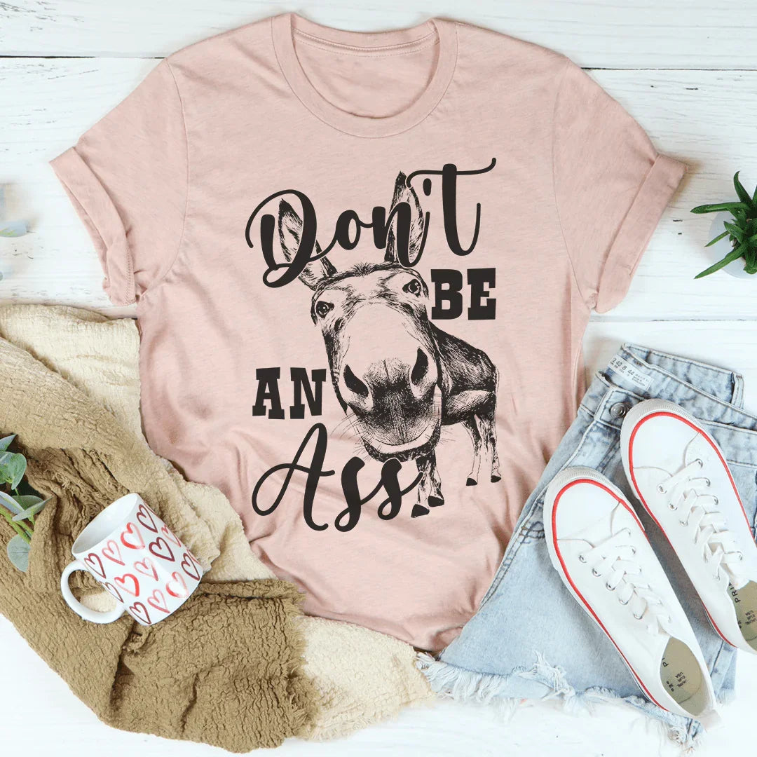 Don't Be An Ass Donkey Tee Peachy Sunday T-Shirt