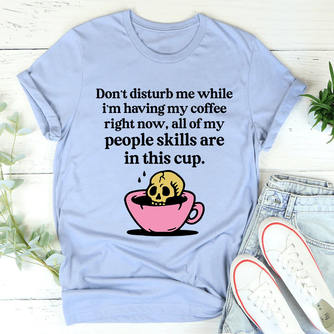 Don't Disturb Me Coffee Tee Heather Blue / S Peachy Sunday T-Shirt