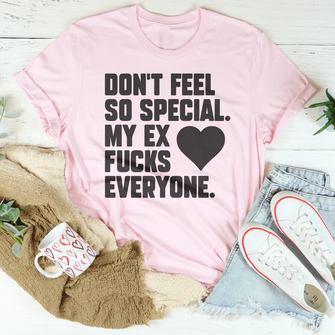 Don't Feel Special My Ex Fucks Everyone Tee Pink / S Peachy Sunday T-Shirt