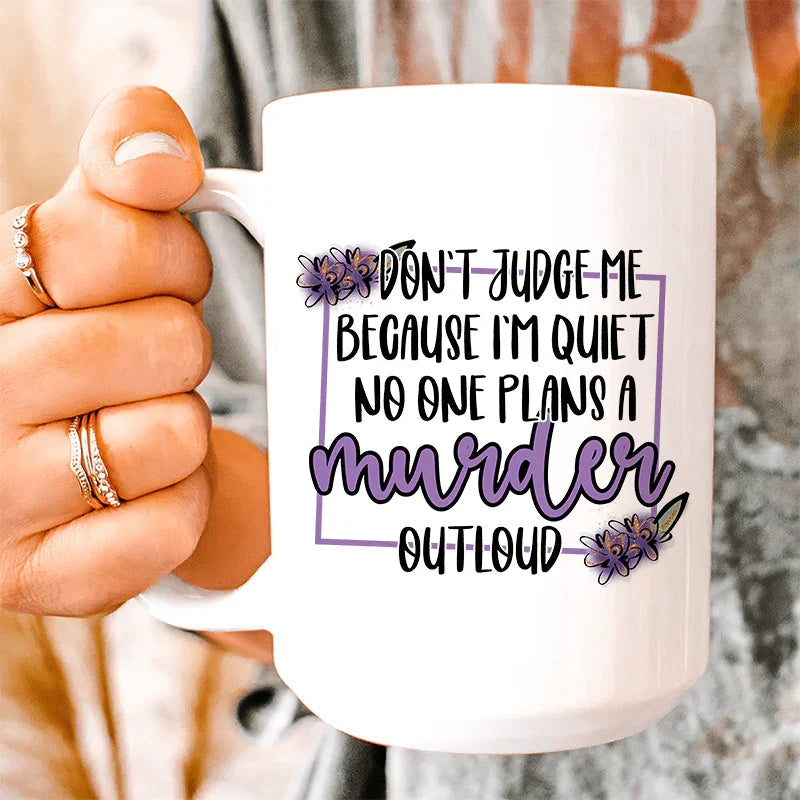 Don't Judge Me Because I'm Quiet Ceramic Mug 15 oz White / One Size CustomCat Drinkware T-Shirt
