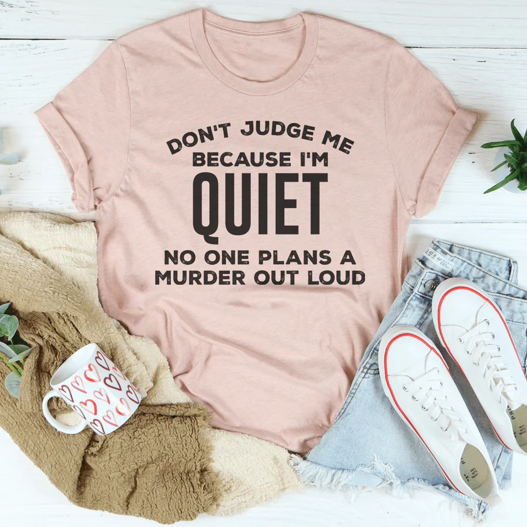 Don't Judge Me Because I'm Quiet Tee Heather Prism Peach / S Peachy Sunday T-Shirt
