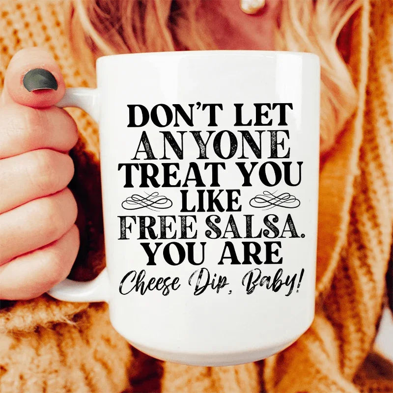 Don't Let Anyone Treat You Like Free Salsa Ceramic Mug 15 oz White / One Size CustomCat Drinkware T-Shirt