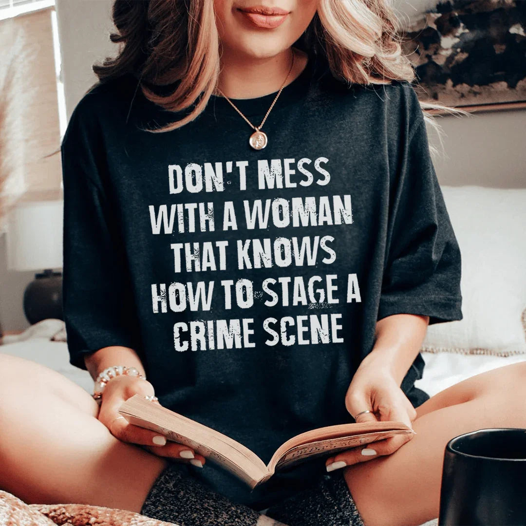 Don't Mess With A Woman That Knows How To Stage A Crime Scene Tee Black Heather / S Peachy Sunday T-Shirt