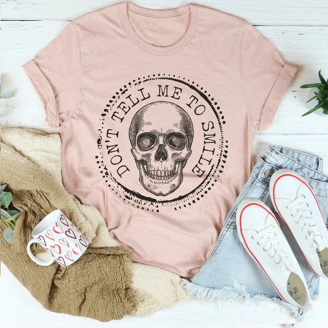Don't Tell Me To Smile Tee Peachy Sunday T-Shirt