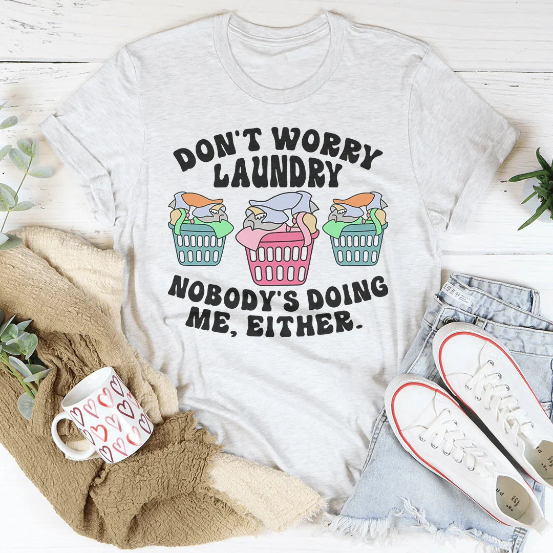 Don't Worry Laundry Nobody's Doing Me Either Tee Ash / S Peachy Sunday T-Shirt