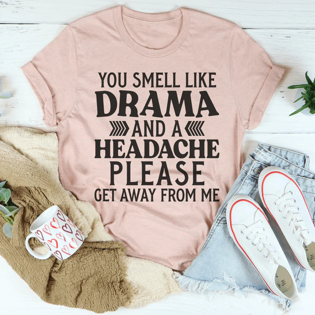 Drama And A Headache Tee Peachy Sunday T-Shirt