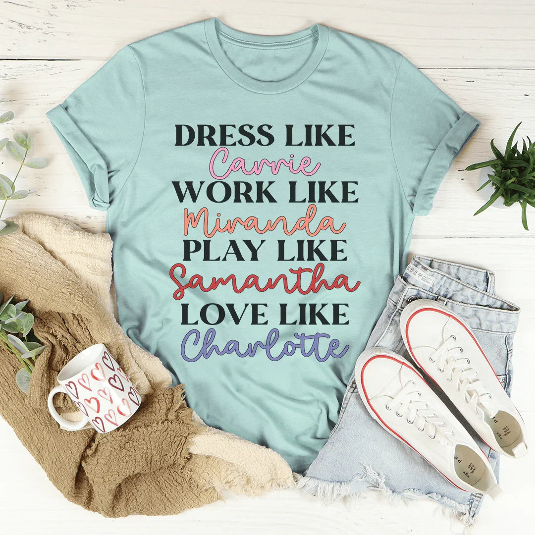 Dress Like Carrie Work Like Miranda Play Like Samantha Tee Peachy Sunday T-Shirt