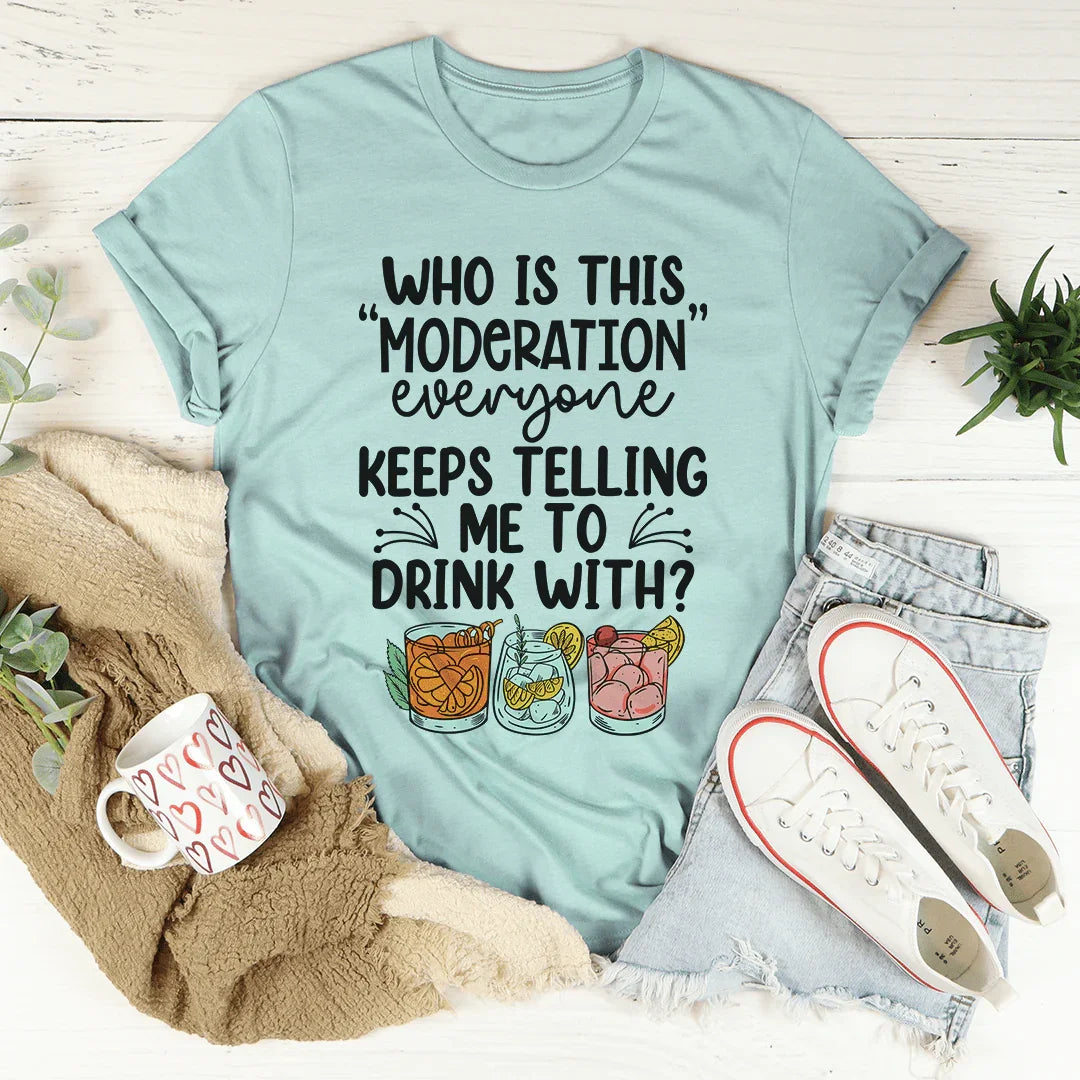 Drink With Moderation Tee Peachy Sunday T-Shirt