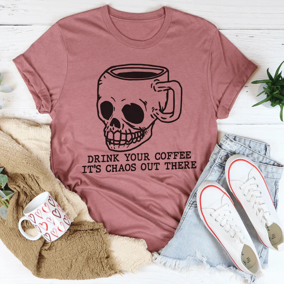 Drink Your Coffee It's Chaos Out There Tee Mauve / S Peachy Sunday T-Shirt