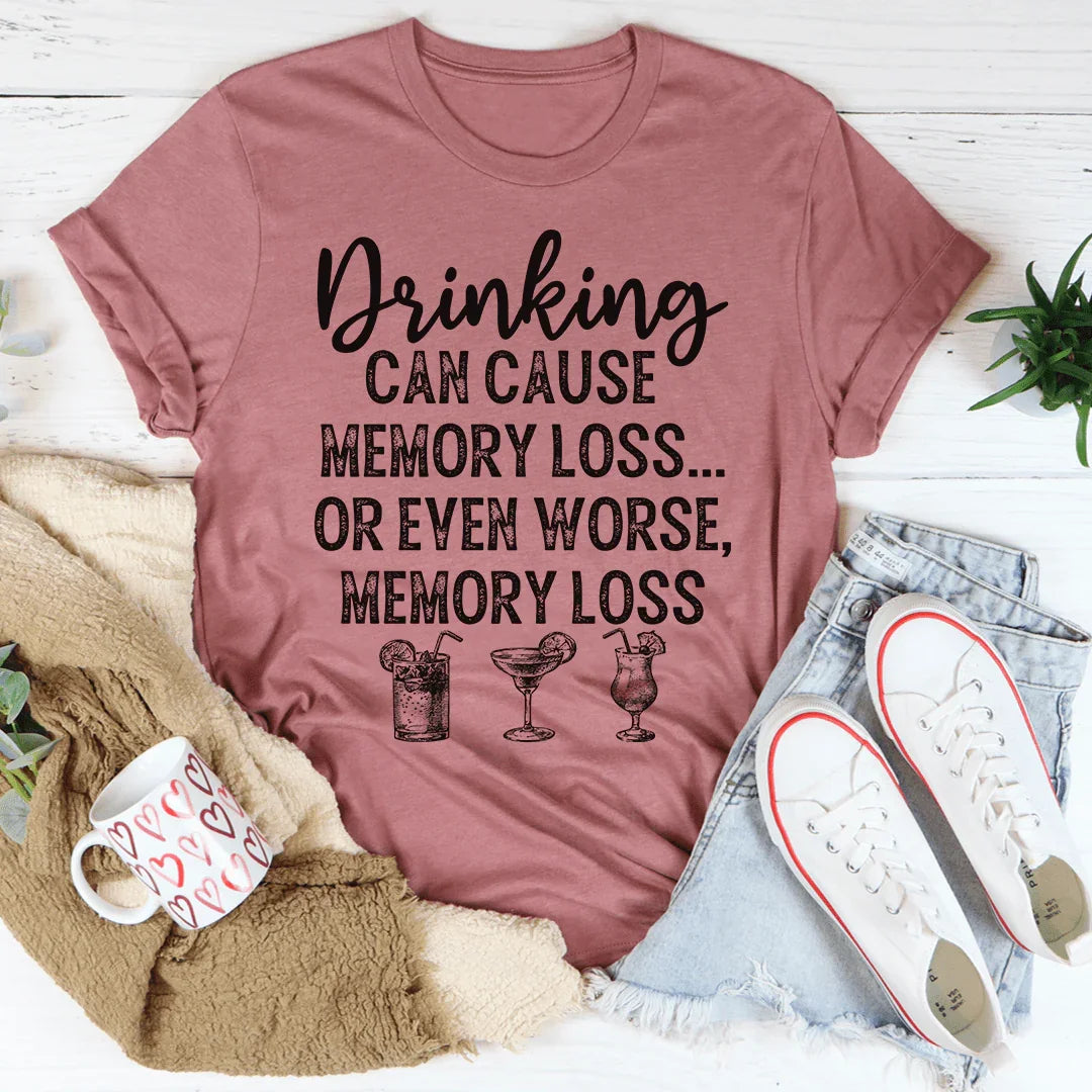 Drinking Can Cause Memory Loss Tee Mauve / S Peachy Sunday T-Shirt