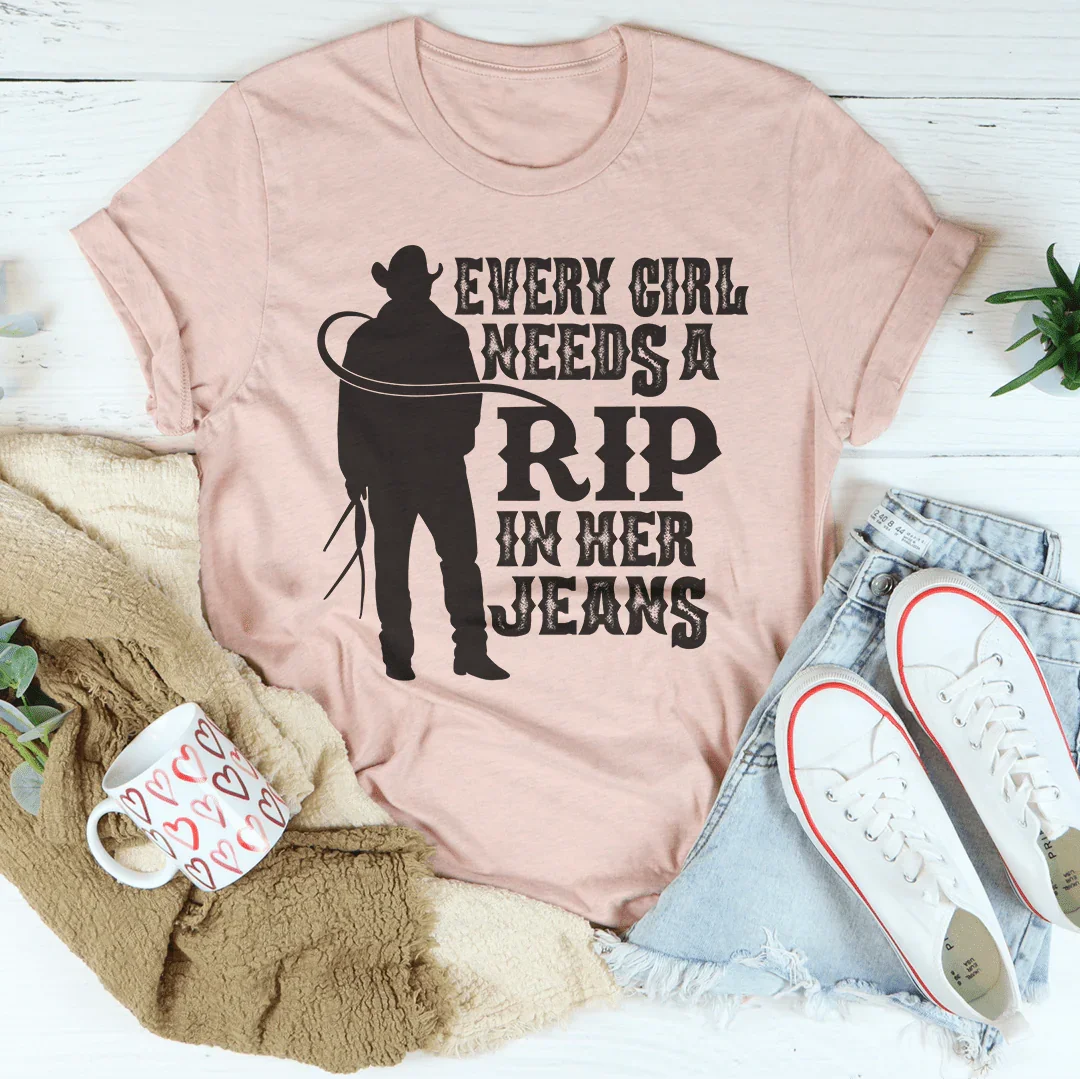 Every Girl Needs A RIP In Her Jeans Tee Peachy Sunday T-Shirt