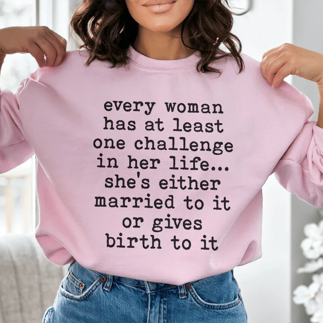 Every Woman Has At Least One Challenge In Life Sweatshirt Light Pink / S Peachy Sunday T-Shirt