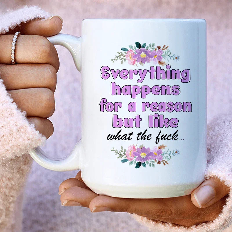 Everything Happens For A Reason Ceramic Mug 15 oz White / One Size CustomCat Drinkware T-Shirt