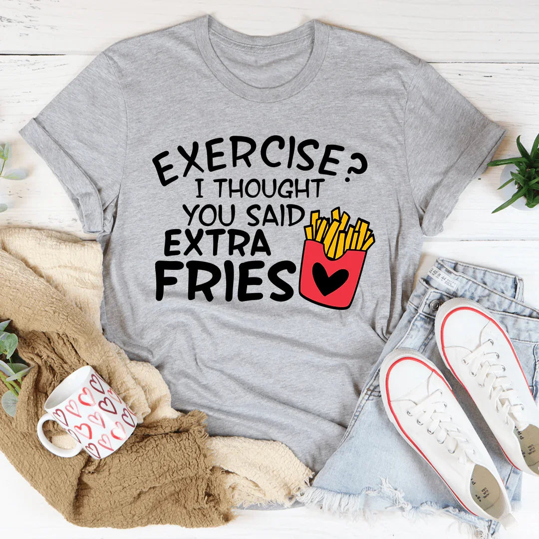 Exercise I Thought You Said Extra Fries Tee Athletic Heather / S Peachy Sunday T-Shirt