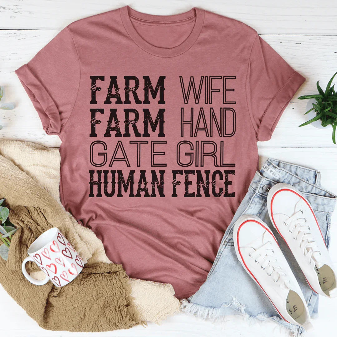 Farm Wife Farm Hand Gate Girl Human Fence Tee Peachy Sunday T-Shirt