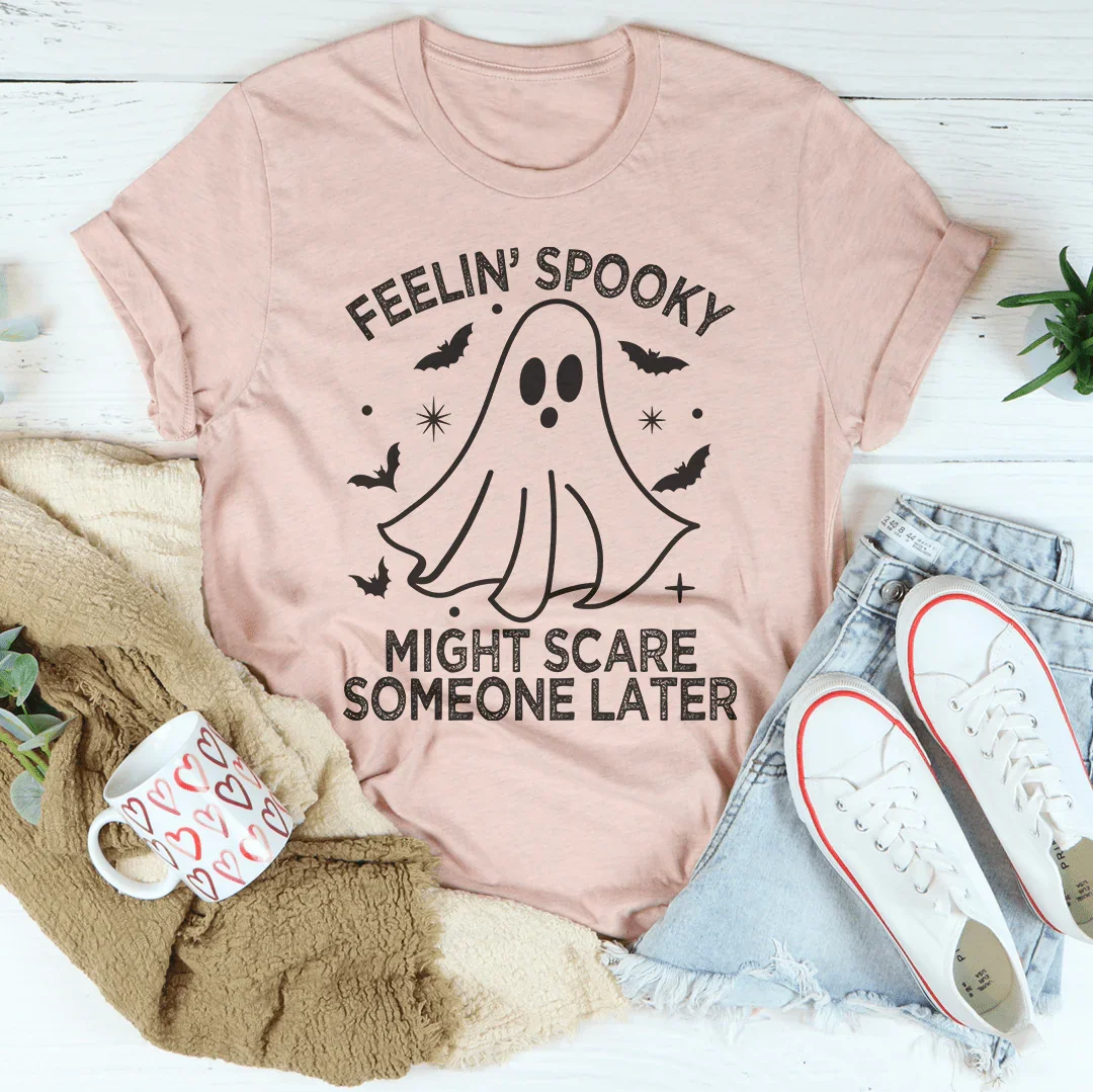 Feelin' Spooky Might Scare Someone Later Tee Peachy Sunday T-Shirt