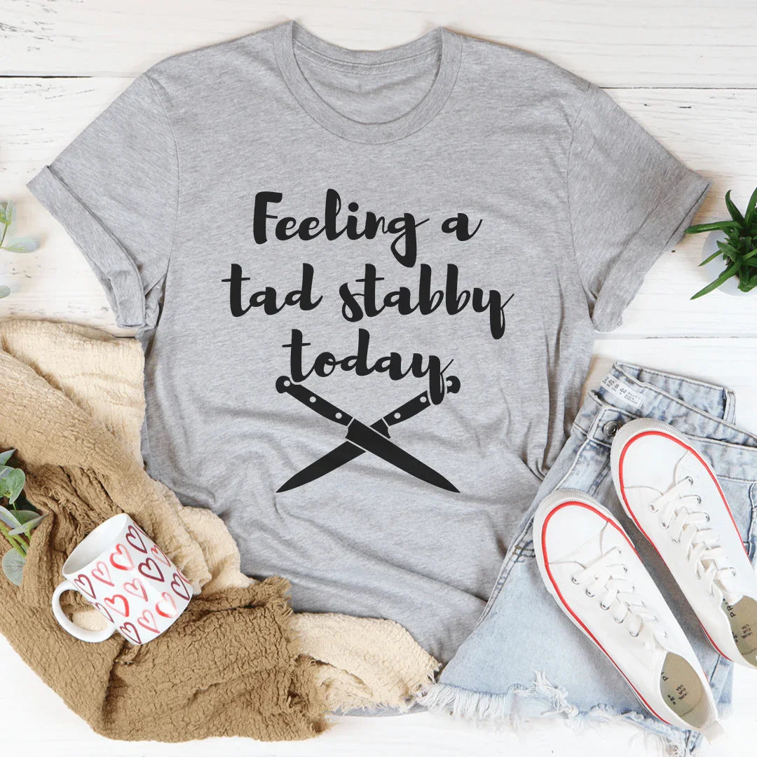 Feeling A Tad Stabby Today Tee Athletic Heather / S Peachy Sunday T-Shirt