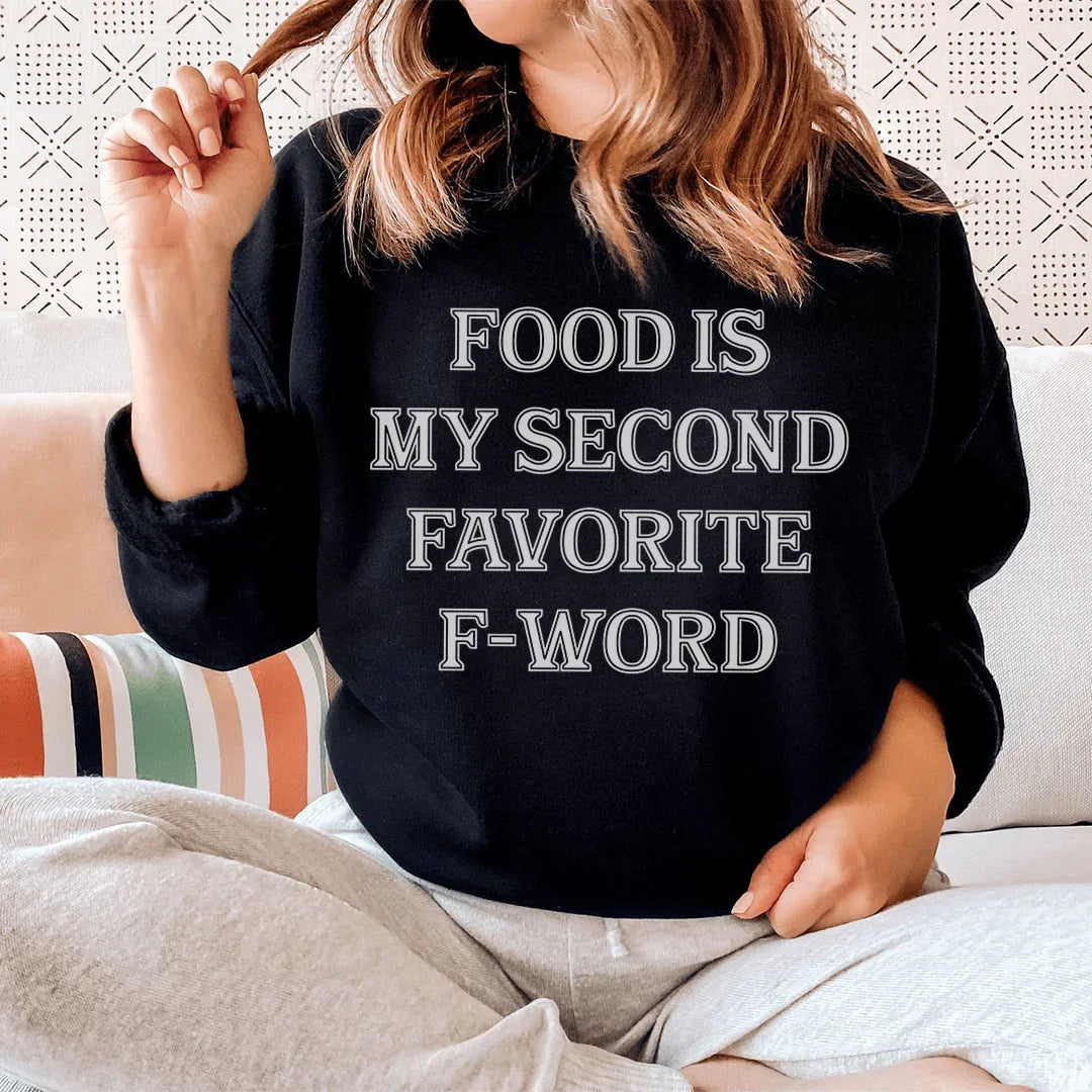 Food Is My Second Favorite F-Word Sweatshirt Peachy Sunday T-Shirt