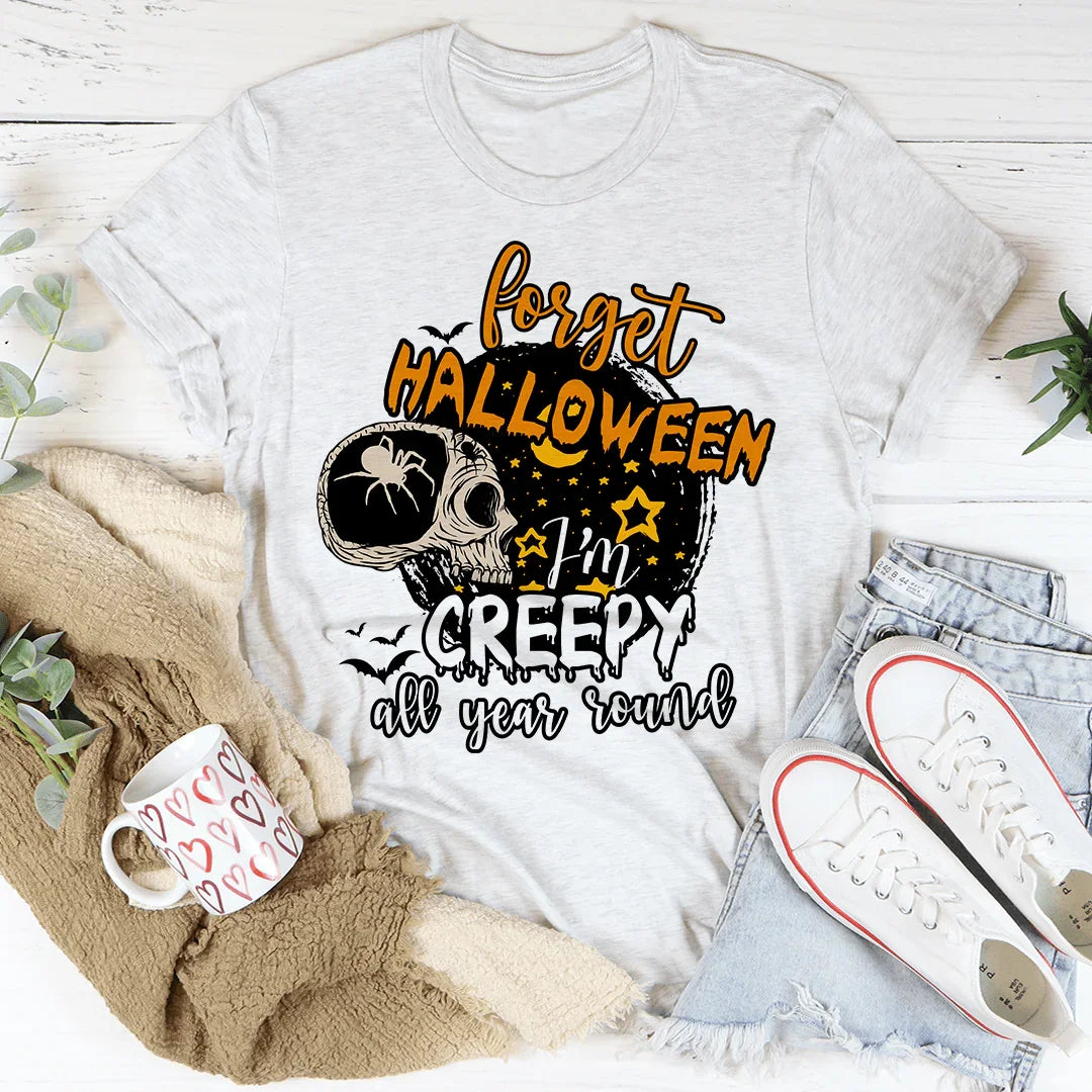 Forget Halloween I'm Creepy All Year Round Tee Ash / S Peachy Sunday T-Shirt