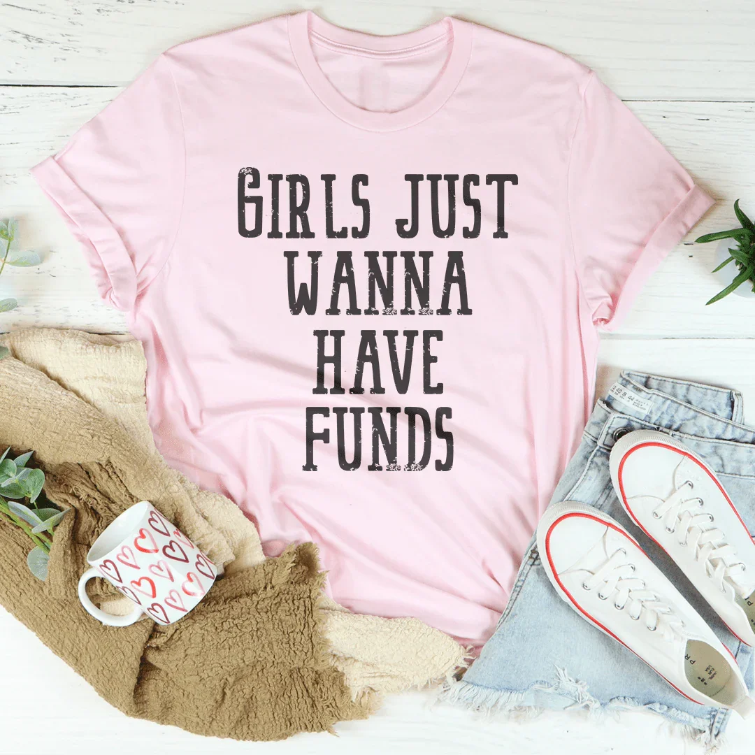 Girls Just Wanna Have Funds Tee Pink / S Peachy Sunday T-Shirt