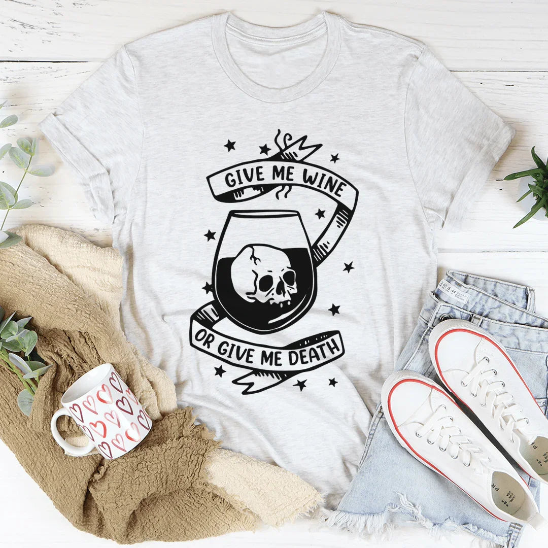 Give Me Wine Or Give Me Death Tee Ash / S Peachy Sunday T-Shirt
