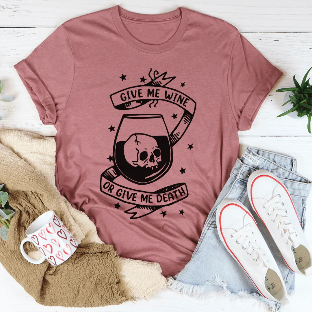 Give Me Wine Or Give Me Death Tee Mauve / S Peachy Sunday T-Shirt