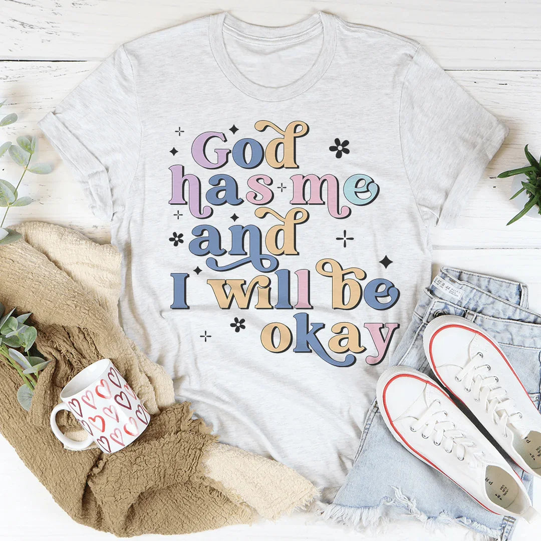 God Has Me And I Will Be Okay Tee Ash / S Peachy Sunday T-Shirt
