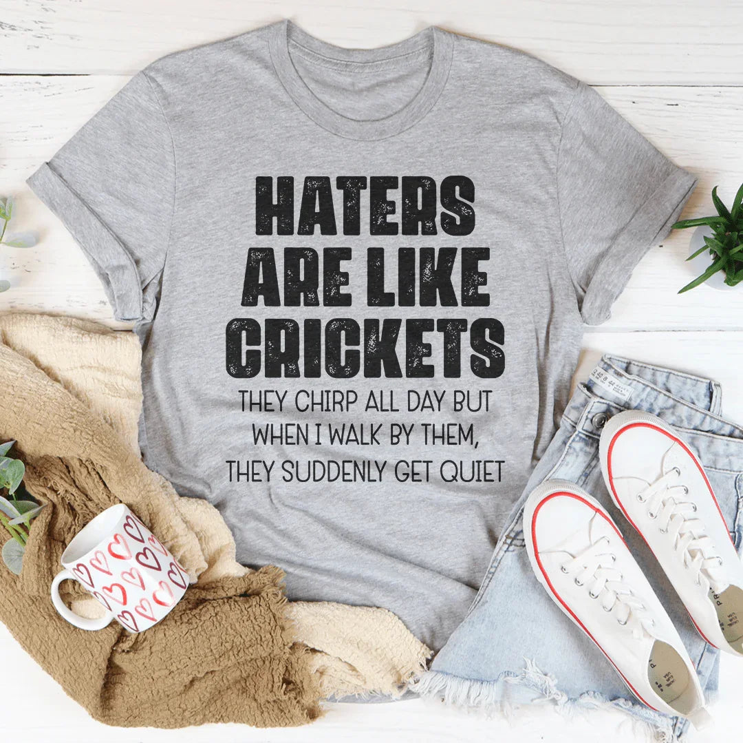 Haters Are Like Crickets Tee Peachy Sunday T-Shirt