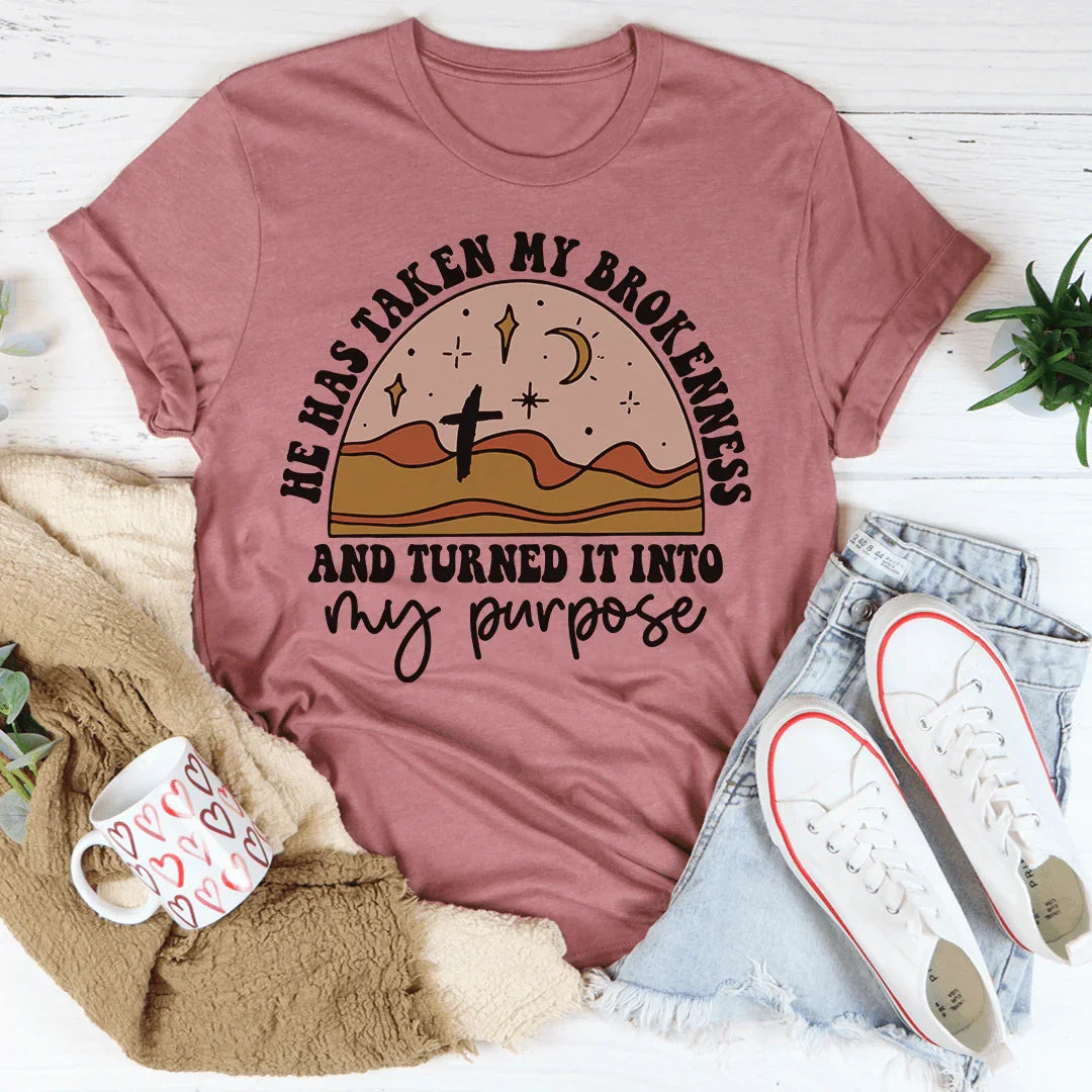 He Has Taken My Brokenness And Turned It Into My Purpose Tee Peachy Sunday T-Shirt