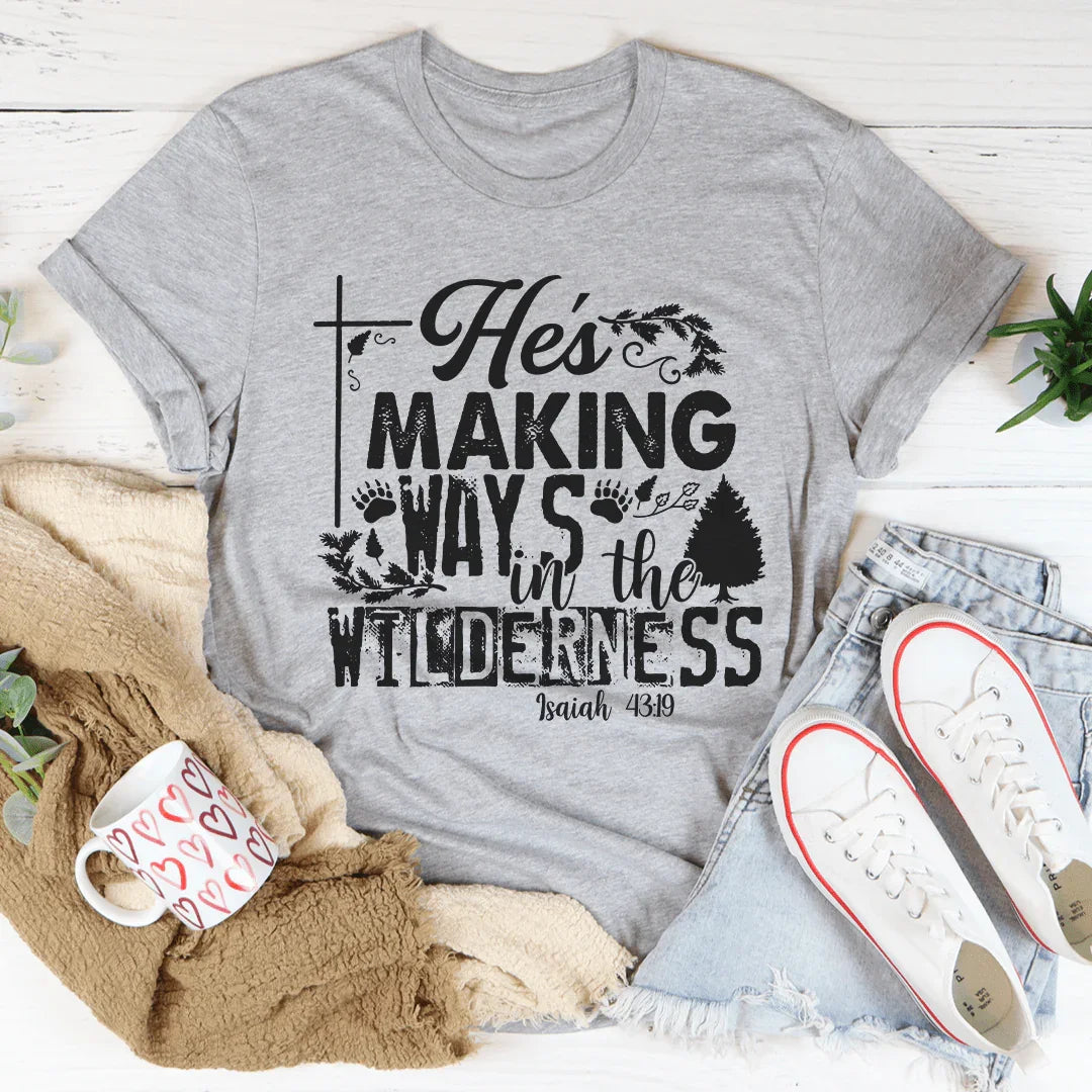 He's Making Ways In The Wilderness Tee Peachy Sunday T-Shirt