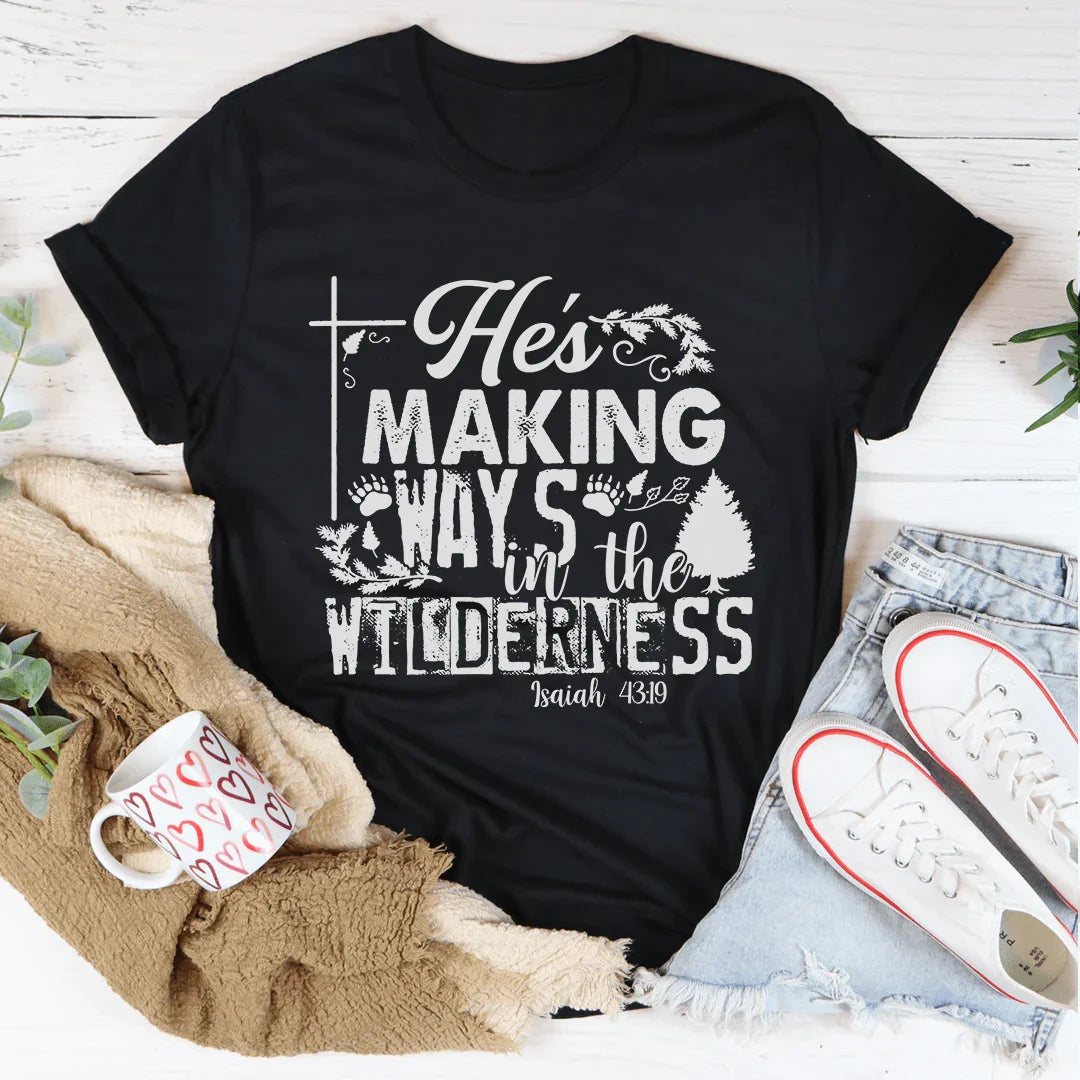 He's Making Ways In The Wilderness Tee Peachy Sunday T-Shirt