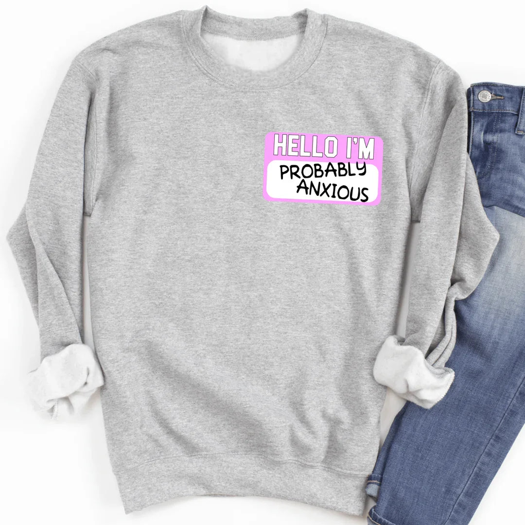 Hello I'm Probably Anxious Sweatshirt Sport Grey / S Peachy Sunday T-Shirt