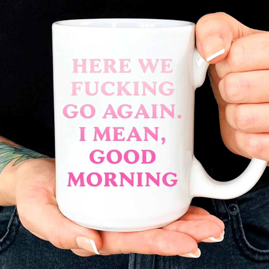 Here We Go Again Mug White / One Size CustomCat Drinkware T-Shirt