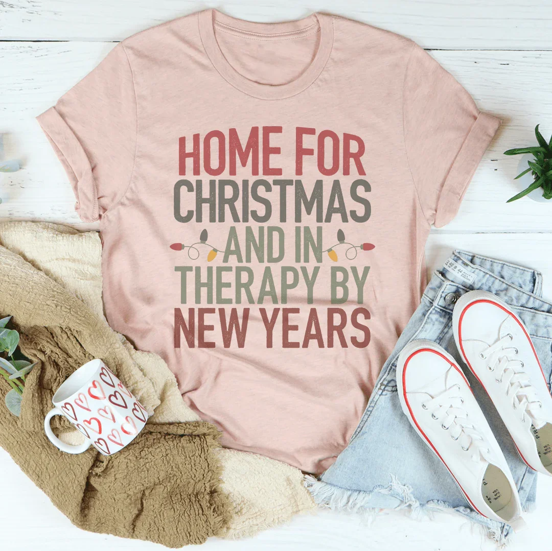 Home For Christmas And In Therapy By New Years Tee Peachy Sunday T-Shirt