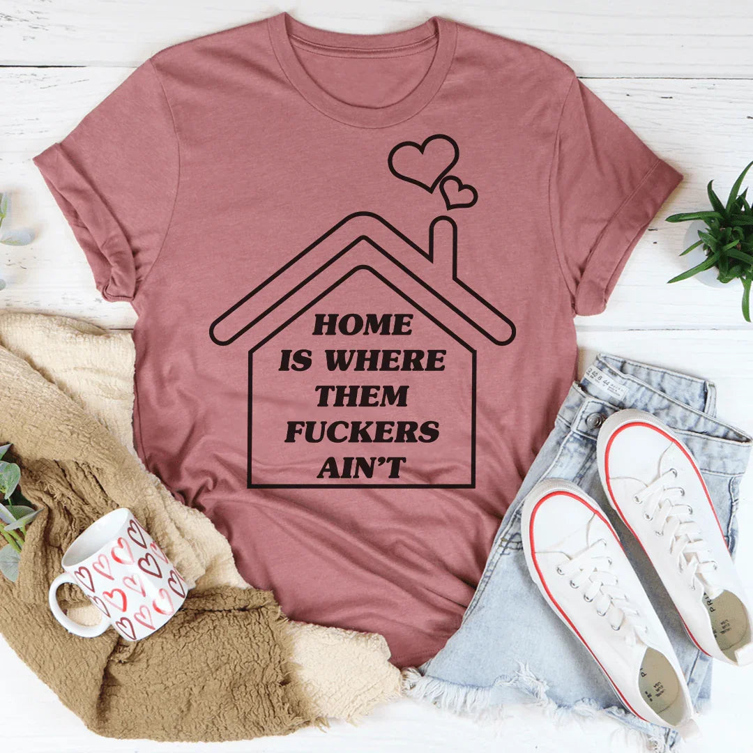 Home Is Where Them Ain't Tee Peachy Sunday T-Shirt