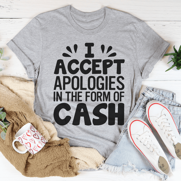 I Accept Apologies In The Form Of Cash Tee Athletic Heather / S Peachy Sunday T-Shirt