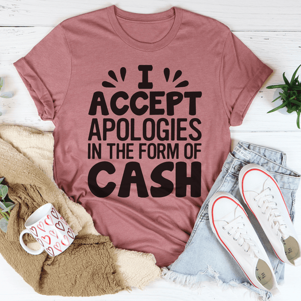 I Accept Apologies In The Form Of Cash Tee Mauve / S Peachy Sunday T-Shirt