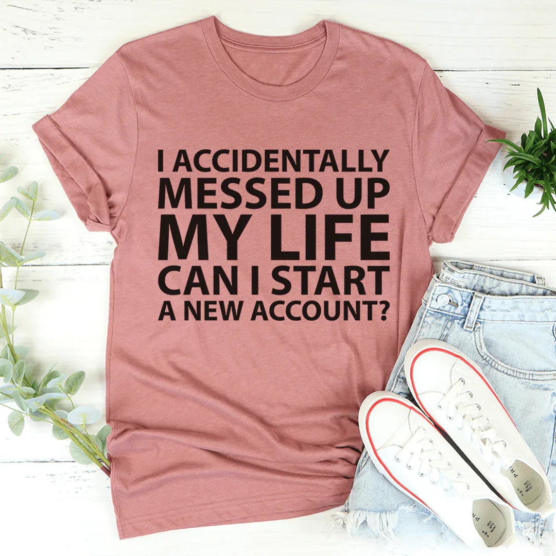 I Accidentally Messed Up My Life Tee Mauve / S Peachy Sunday T-Shirt