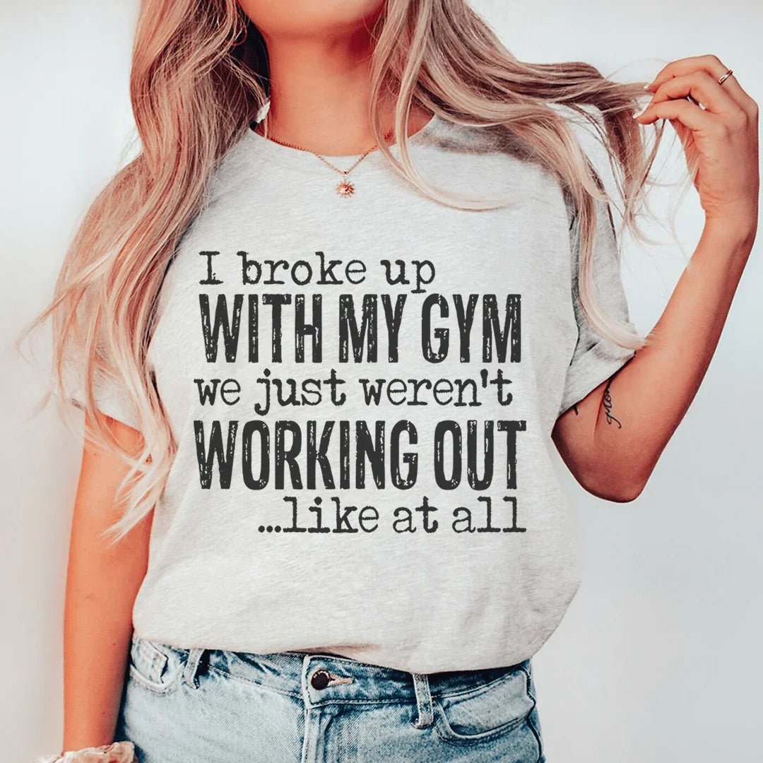 I Broke Up With My Gym Tee Peachy Sunday T-Shirt