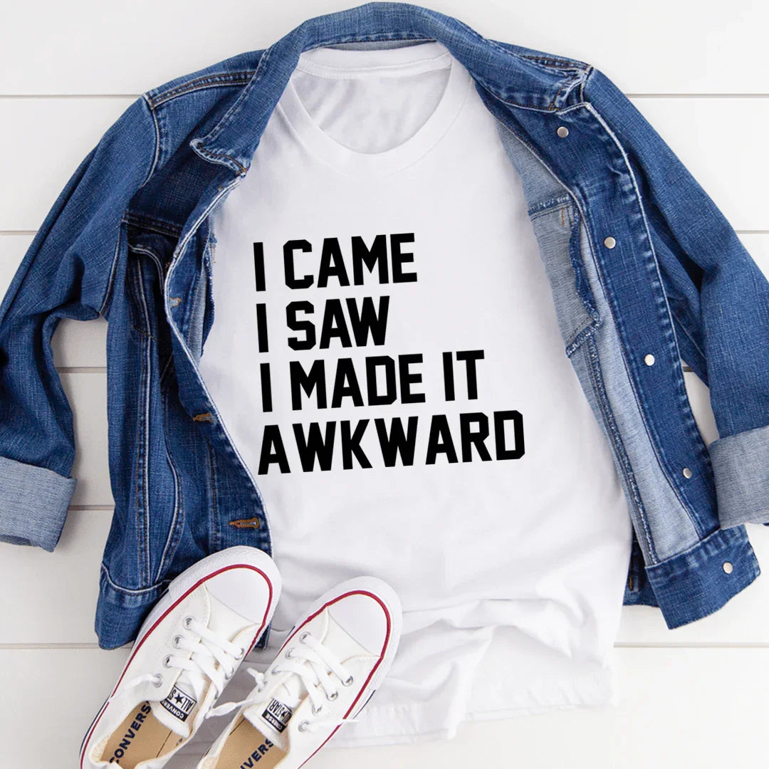 I Came I Saw I Made It Awkward White / S Peachy Sunday T-Shirt
